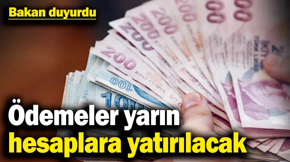 Ödemeler yarın hesaplara yatırılacak