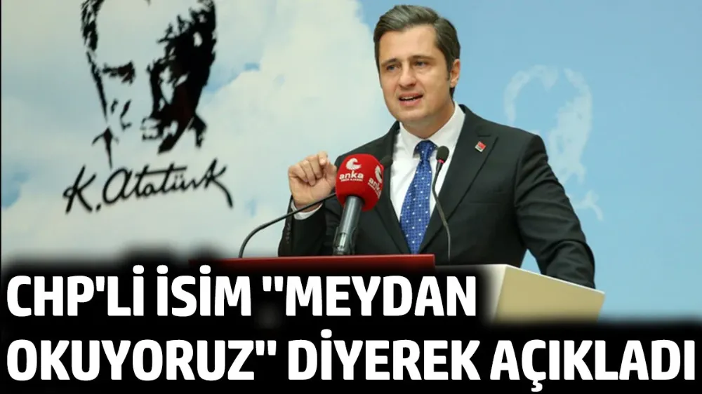 CHP’li isim ‘meydan okuyoruz’ diyerek açıkladı