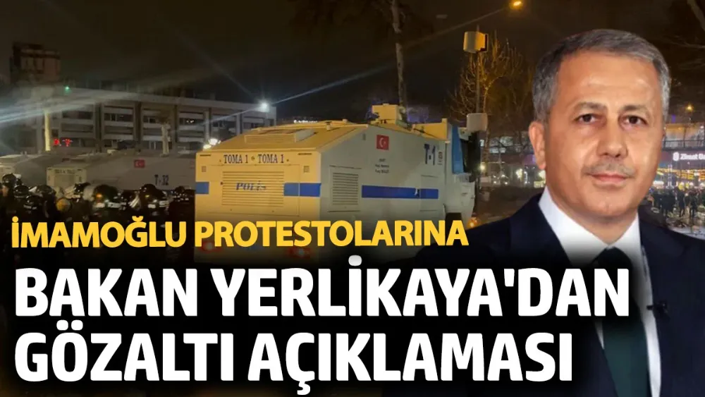 İmamoğlu protestolarına Bakan Yerlikaya