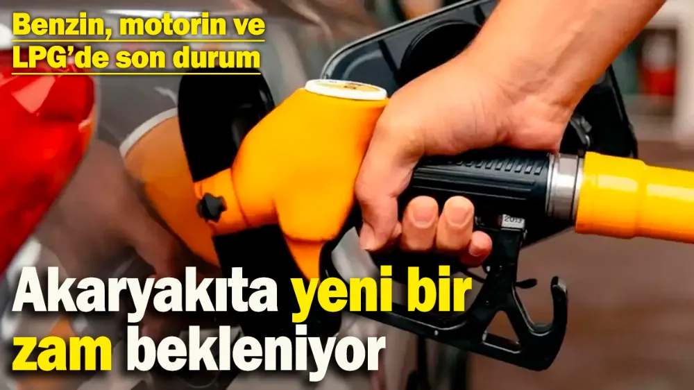 Akaryakıta yeni bir zam bekleniyor