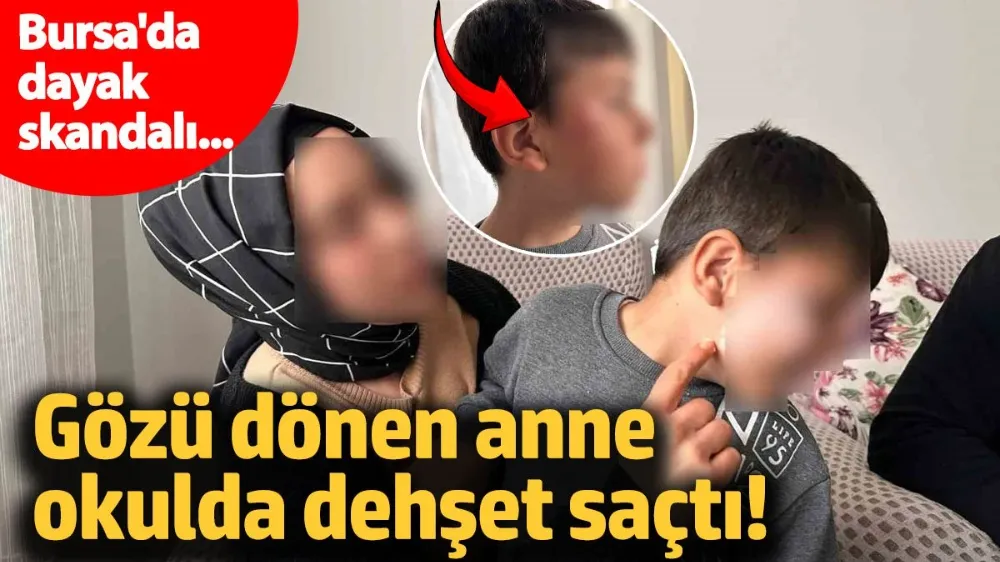 Gözü dönen anne okulda dehşet saçtı!