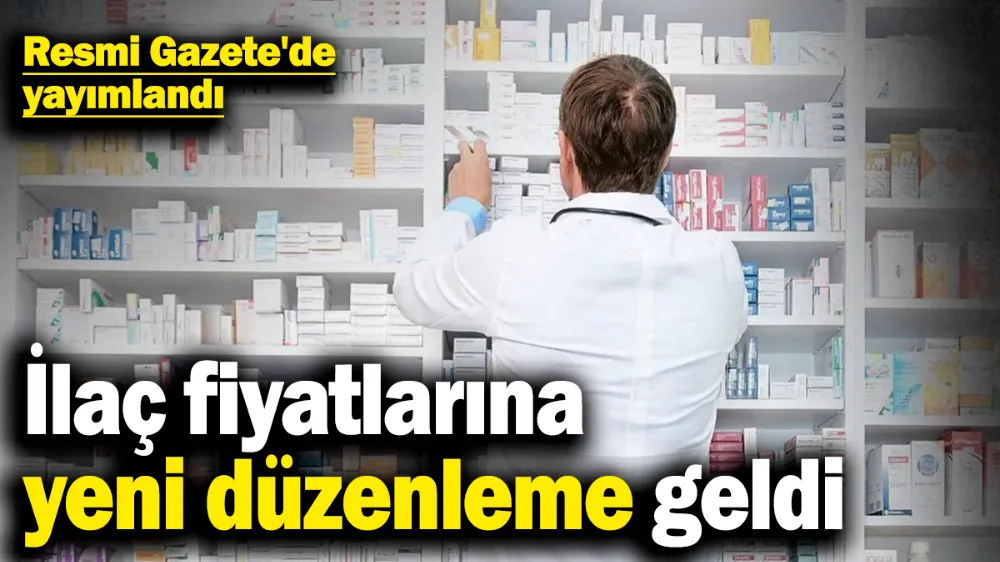  İlaç fiyatlarına yeni düzenleme geldi