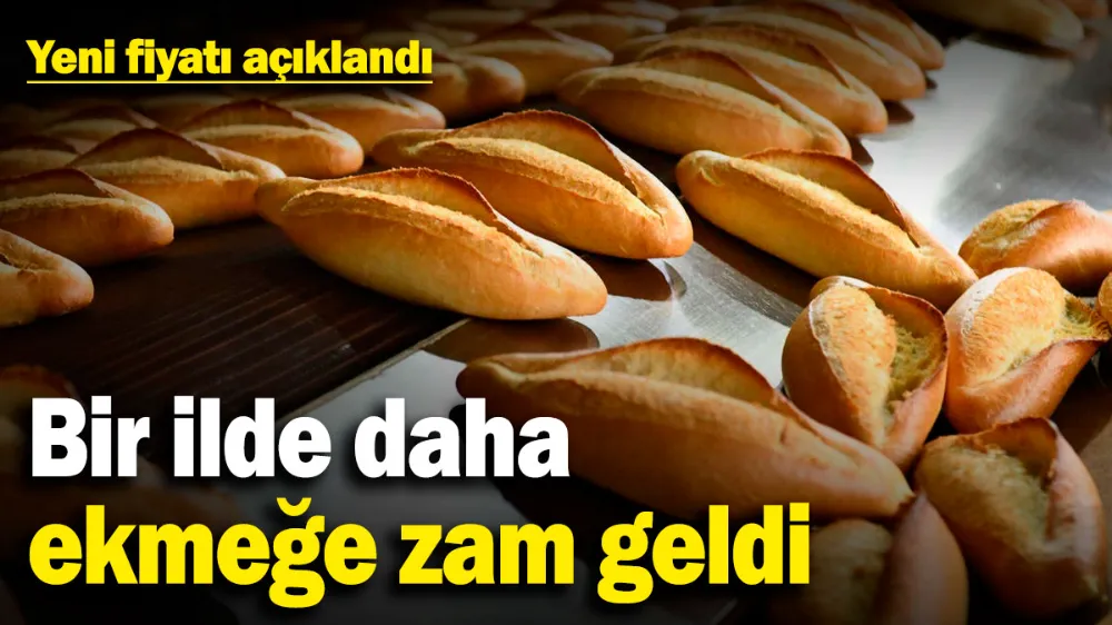 Bir ilde daha ekmeğe zam geldi! 