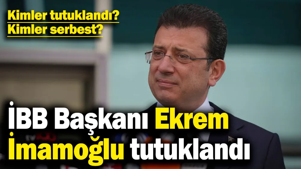 Son dakika... İBB Başkanı Ekrem İmamoğlu tutuklandı