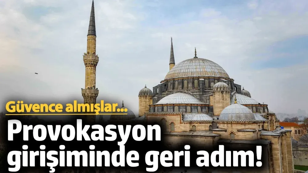 Provokasyon girişiminde geri adım! 