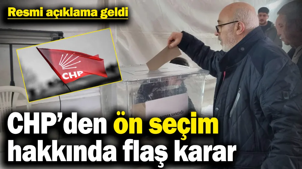 CHP’den ön seçim hakkında flaş karar