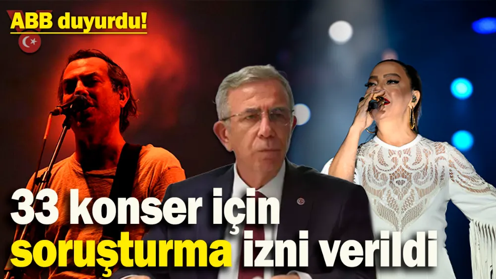 33 konser için soruşturma izni verildi