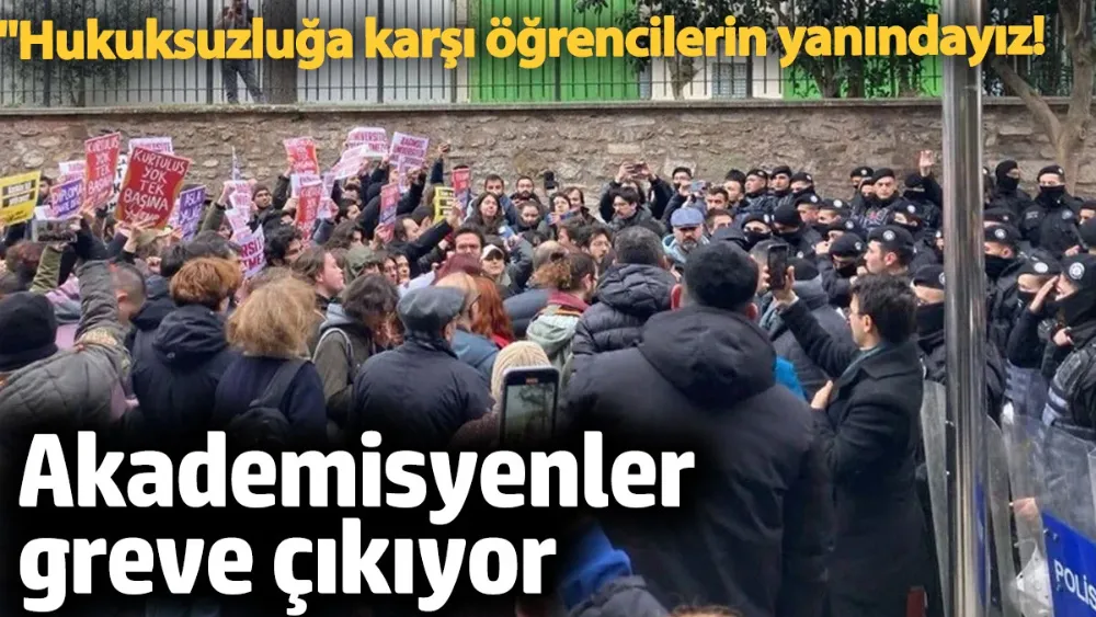 Akademisyenler greve çıkıyor