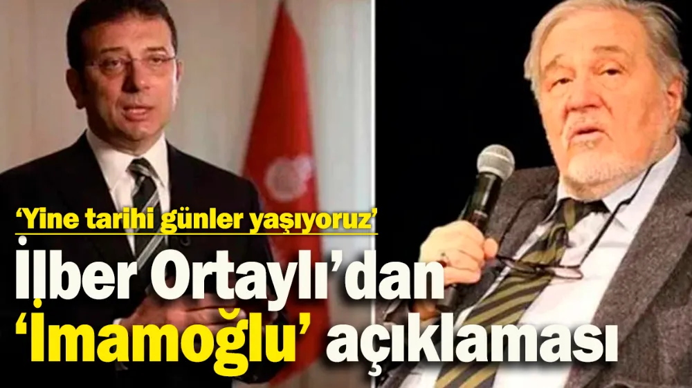 İlber Ortaylı’dan ‘İmamoğlu’ açıklaması