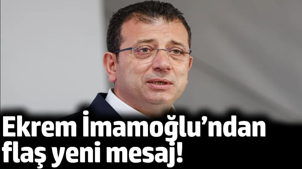 İmamoğlu’ndan flaş yeni mesaj!