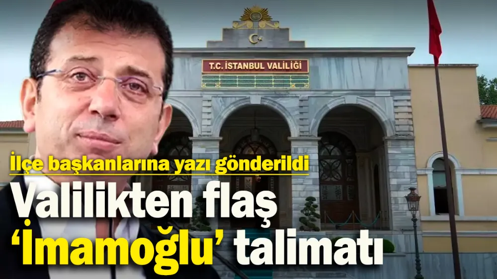 İstanbul Valiliği’nden ‘İmamoğlu posterlerini indirin’ talimatı