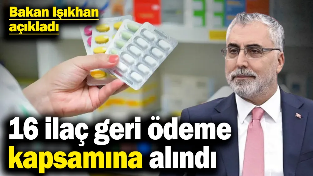 16 ilaç geri ödeme kapsamına alındı