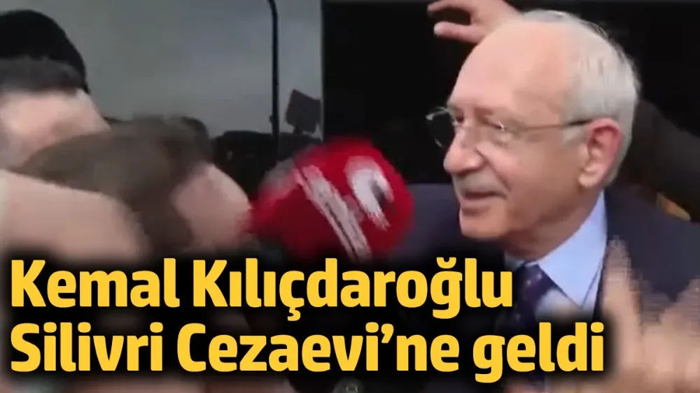 Kemal Kılıçdaroğlu Silivri