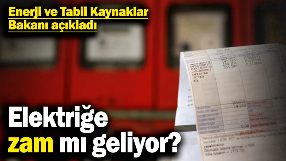 Elektriğe zam mı geliyor? 