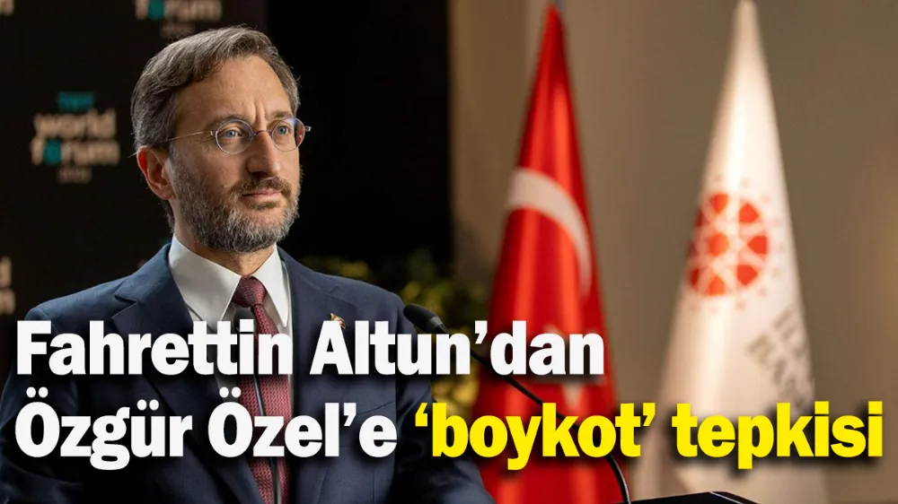 Fahrettin Altun’dan Özgür Özel’e ‘boykot’ tepkisi