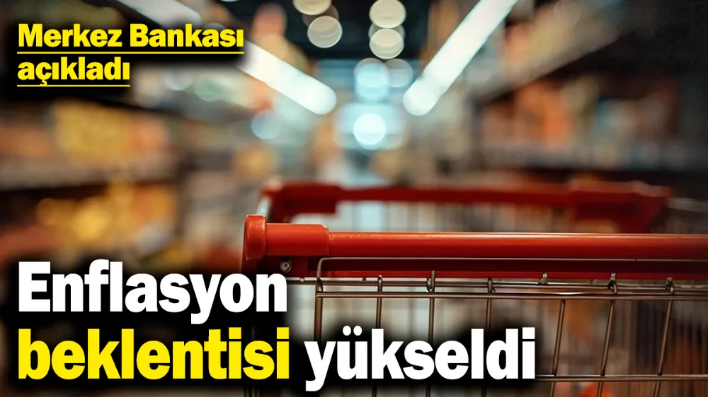 Enflasyon beklentisi yükseldi! 