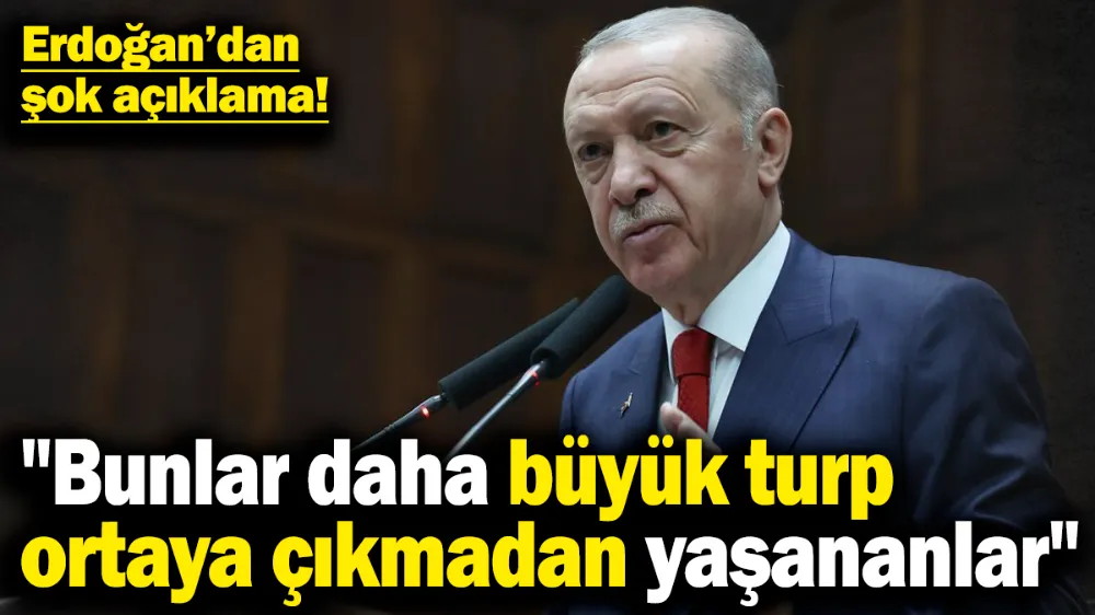Erdoğan’dan şok açıklama !