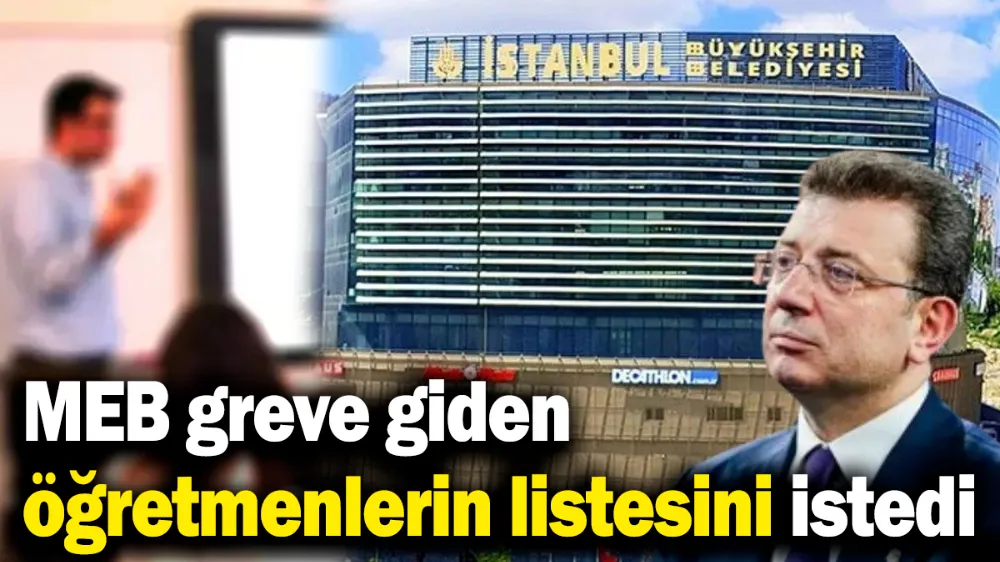 MEB greve giden öğretmenlerin listesini istedi