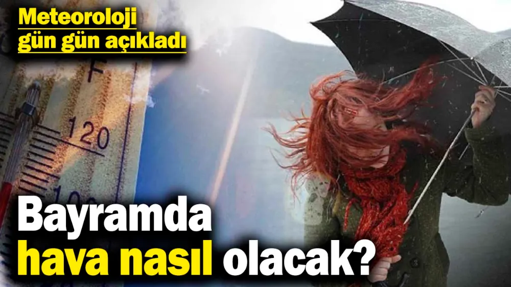 Bayramda hava nasıl olacak? 