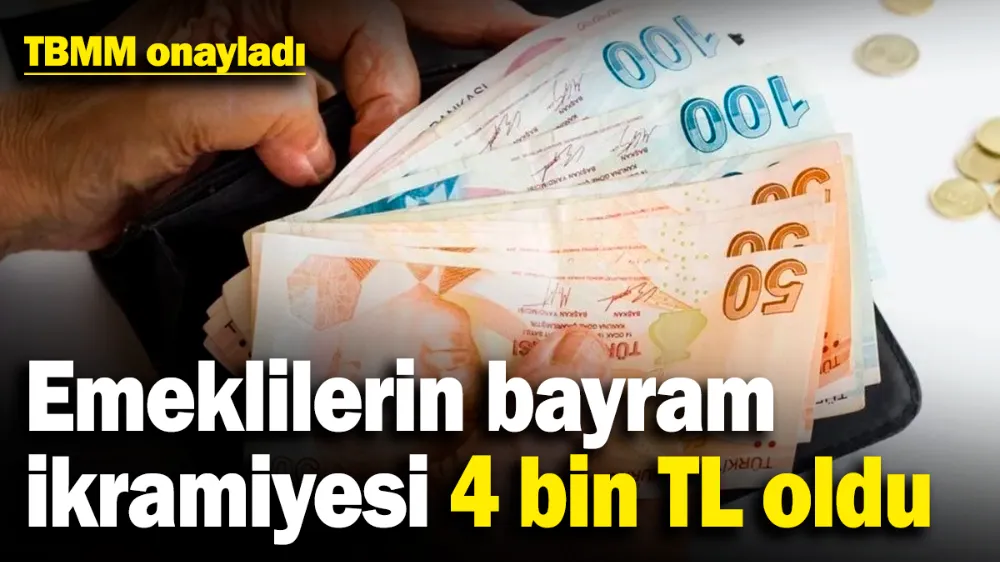 Emeklilerin bayram ikramiyesi 4 bin TL oldu