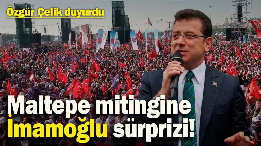 CHP Maltepe mitingine İmamoğlu sürprizi! 