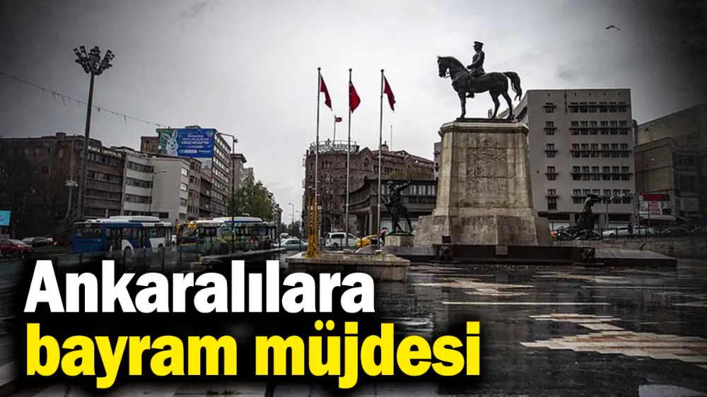 Ankaralılara bayram müjdesi