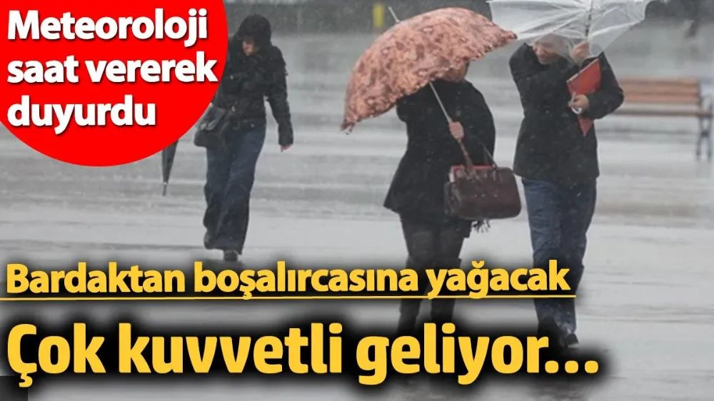 Çok kuvvetli sağanak geliyor…