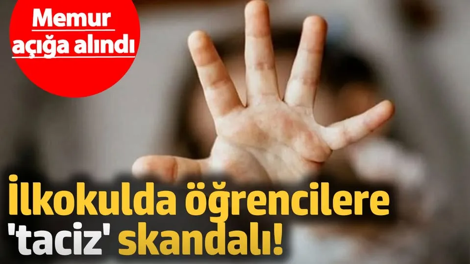 İlkokulda öğrencilere taciz skandalı! 