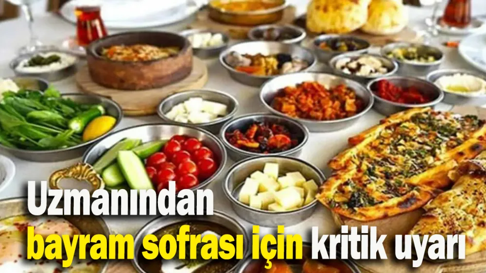 Uzmanından bayram sofrası için kritik uyarı