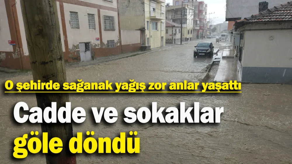 Cadde ve sokaklar göle döndü