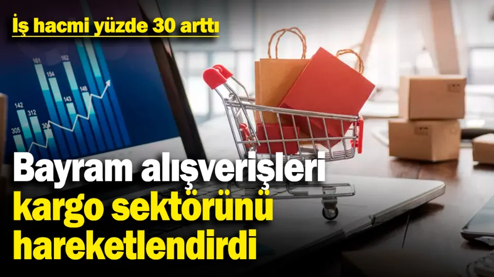 Bayram alışverişleri kargo sektörünü hareketlendirdi