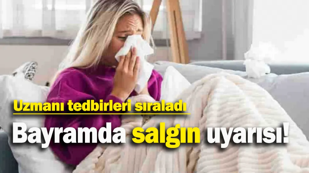 Bayramda salgın uyarısı!