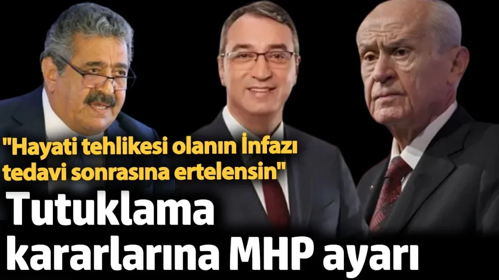 Tutuklama kararlarına MHP ayarı