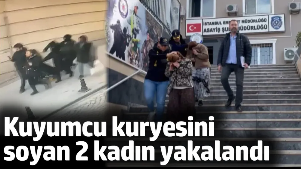 Çarşaf giyerek kuyumcu kuryesini soyan 2 kadın yakalandı