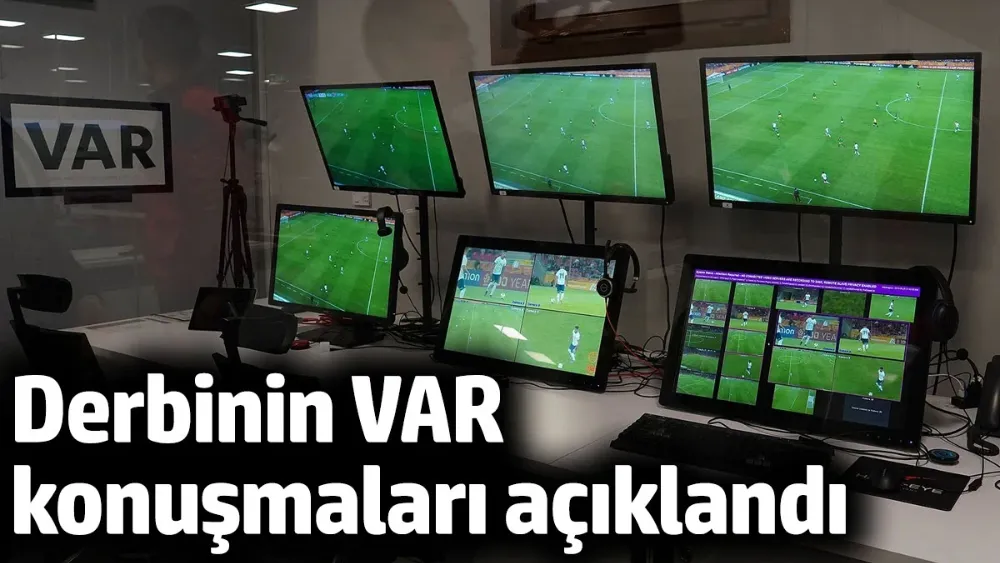 Beşiktaş - Galatasaray derbisinin VAR konuşmaları açıklandı