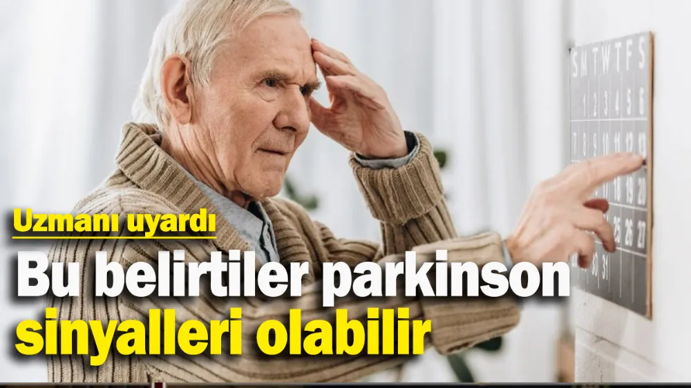 Bu belirtiler parkinson sinyalleri olabilir