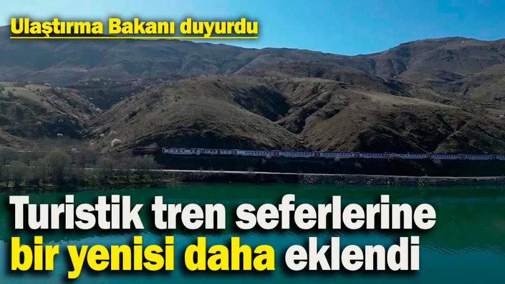  Turistik tren seferlerine bir yenisi daha eklendi