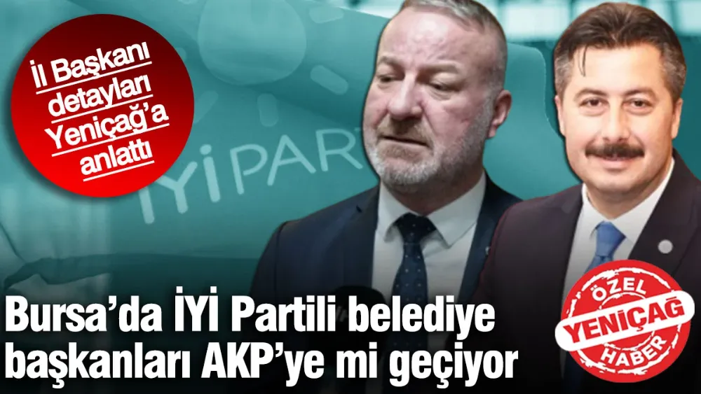 Bursa’da İYİ Partili belediye başkanları AKP’ye mi geçiyor?
