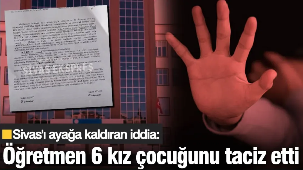 İlkokul öğretmeninin 6 kız çocuğunu taciz ettiği iddiası Sivas’ı ayağa kaldırdı