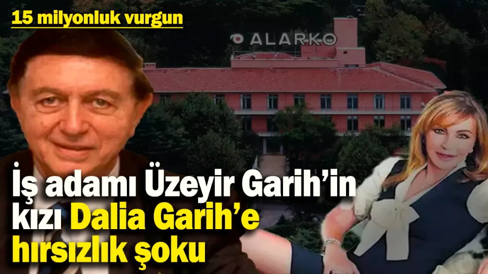 İş adamı Üzeyir Garih’in kızı Dalia Garih’e hırsızlık şoku