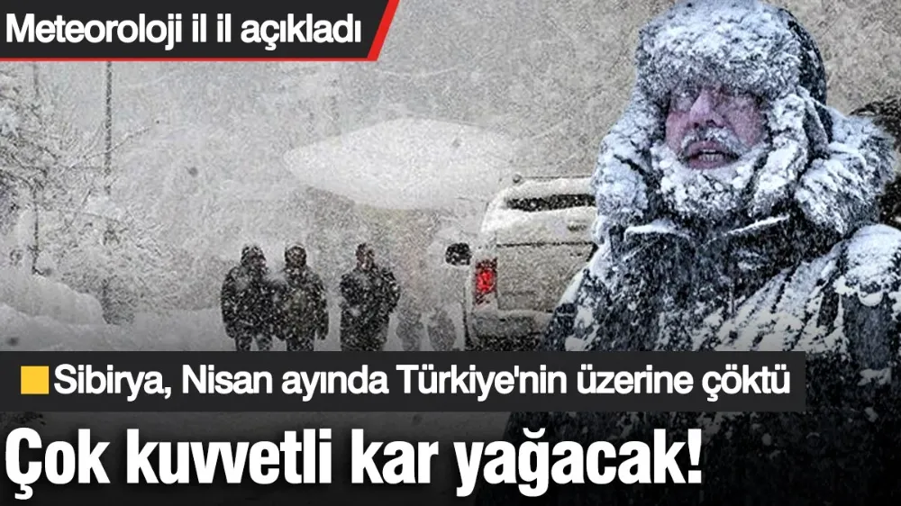 Çok kuvvetli kar yağışı bekleniyor