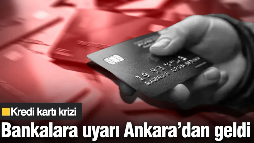 Kredi kartı krizinde bankalara uyarı Ankara