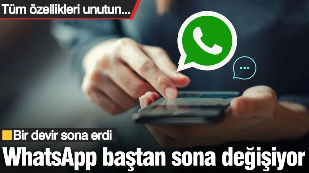 WhatsApp baştan sona değişiyor