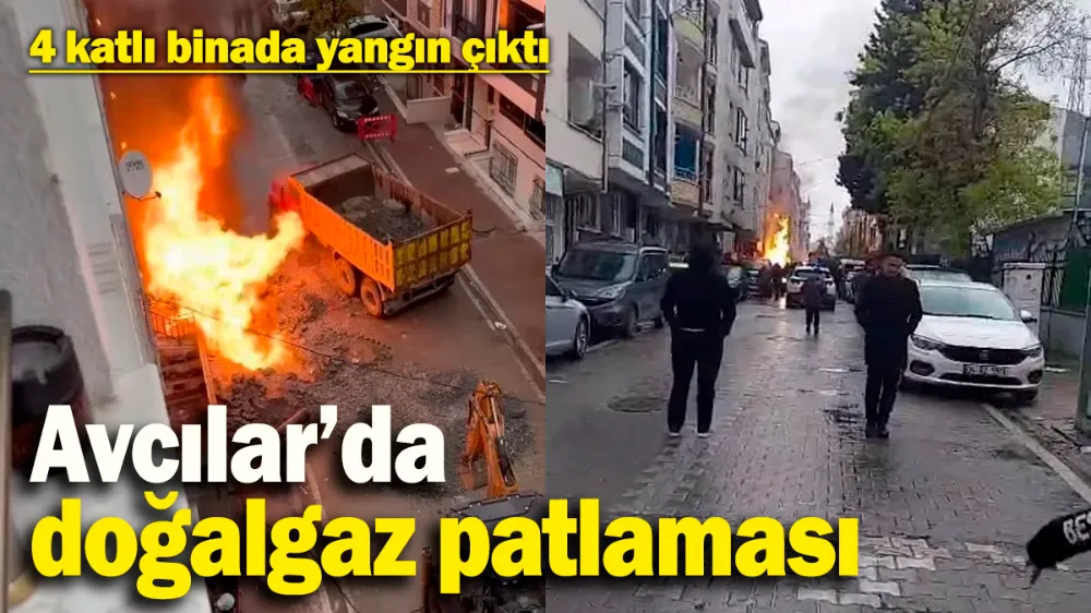 Avcılar’da doğalgaz patlaması