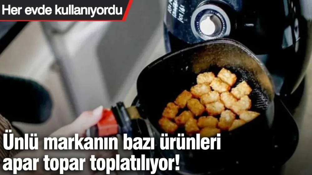 Ünlü markanın ürünleri apar topar toplatılıyor! 