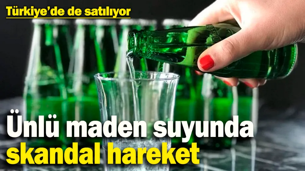 Dünyaca ünlü maden suyunda skandal hareket! 