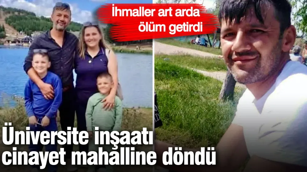 Üniversite inşaatı cinayet mahalline döndü