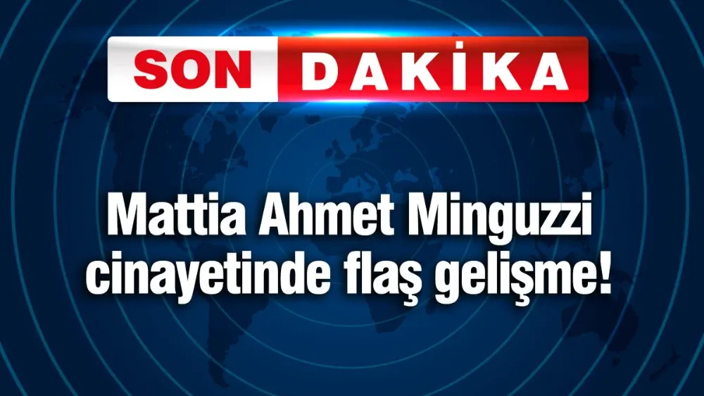 Mattia Ahmet Minguzzi cinayetinde flaş gelişme!