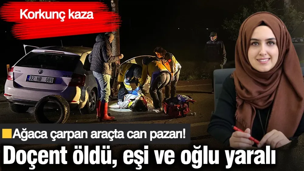 Ağaca çarpan araçta can pazarı: Doçent Elif Kaya öldü, eşi ve oğlu yaralı