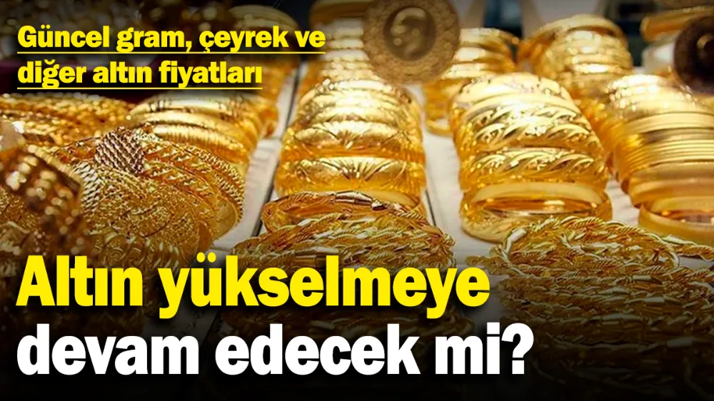 Altın yükselmeye devam edecek mi?